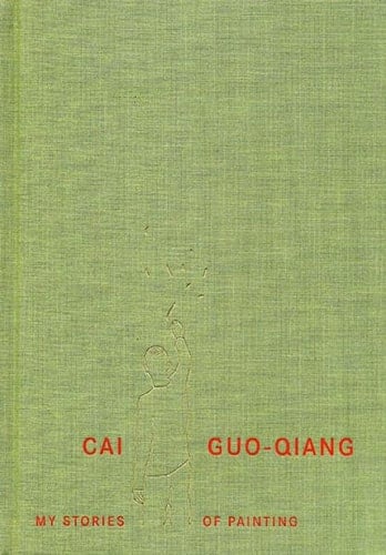 Cai Guo-Qiang My Stories of Painting