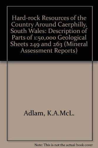 The Hard Rock Resources of the Country Around Caerphilly, South Wales Description of Parts of 1:50000 Geological Sheets 249 and 263
