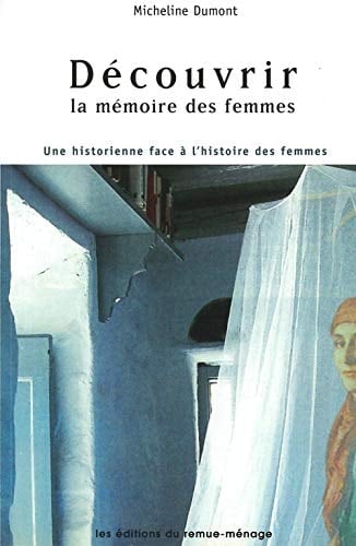 Découvrir la mémoire des femmes une historienne face à l'histoire des femmes