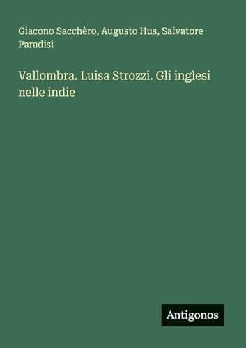Vallombra. Luisa Strozzi. Gli inglesi nelle indie (Italian Edition)