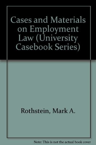 Cases and Materials on Employment Law (University Casebook Series)