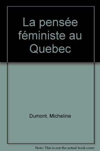 Pensée féministe au Québec (La): Anthologie (1900-1985)