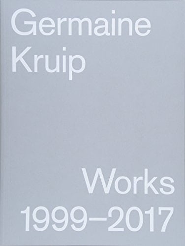 Germaine Kruip. Works 1999-2017