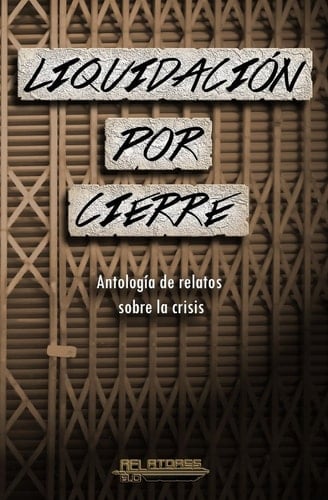 Liquidación Por Cierre Antología de Relatos Sobre la Crisis
