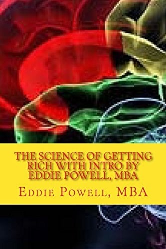 The Science Of Getting Rich with Intro by Eddie Powell, MBA Proven Strategy - A System For Getting Rich