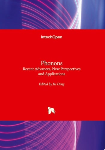 Phonons - Recent Advances, New Perspectives and Applications Recent Advances, New Perspectives and Applications