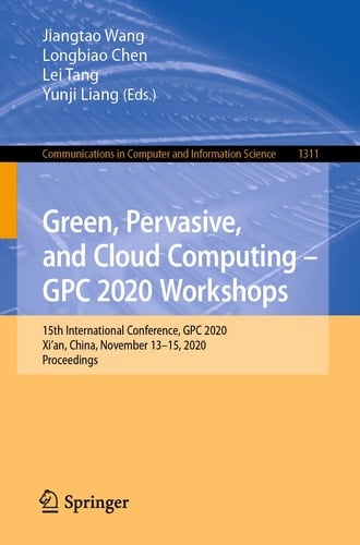 Green, Pervasive, and Cloud Computing – GPC 2020 Workshops 15th International Conference, GPC 2020, Xi'an, China, November 13–15, 2020, Proceedings