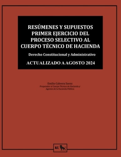 Resúmenes y supuestos primer ejercicio del proceso selectivo al cuerpo técnico de hacienda I: Derecho Constitucional y Administrativo (Spanish Edition)