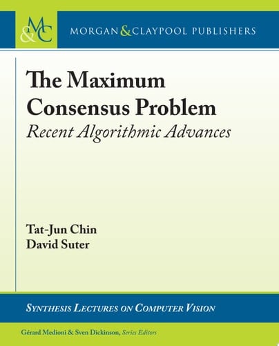 The Maximum Consensus Problem Recent Algorithmic Advances