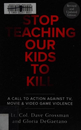Stop Teaching Our Kids To Kill, Revised and Updated Edition A Call to Action Against TV, Movie & Video Game Violence