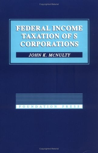 Federal Income Taxation of S Corporations (University Casebook Series)