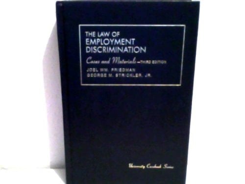 Cases and Materials on the Law of Employment Discrimination (University Casebook Series)
