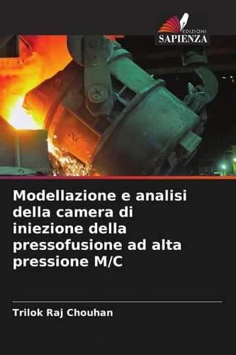 Modellazione e analisi della camera di iniezione della pressofusione ad alta pressione M/C (Italian Edition)