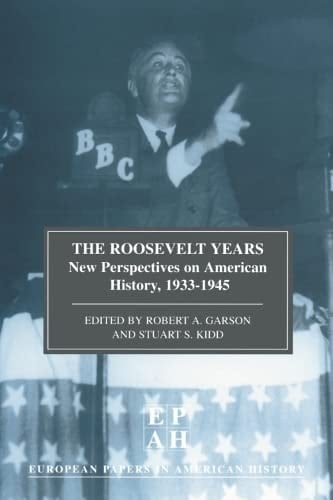 The Roosevelt Years: New Perspectives on American History, 1933-1945