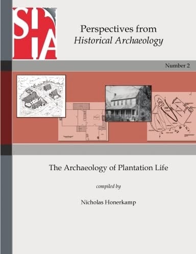 Perspectives from Historical Archaeology The Archaeology of Plantation Life