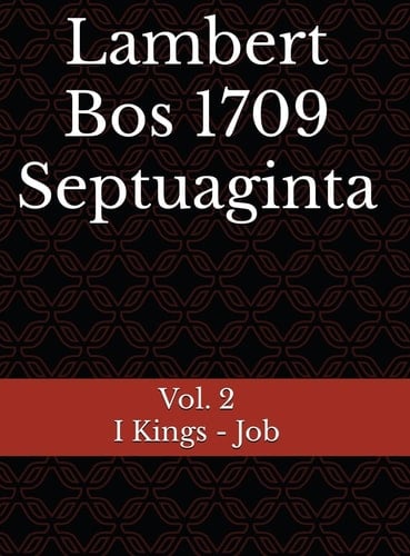 Lambert Bos 1709 Septuaginta Vol. 2 I Kings - Job