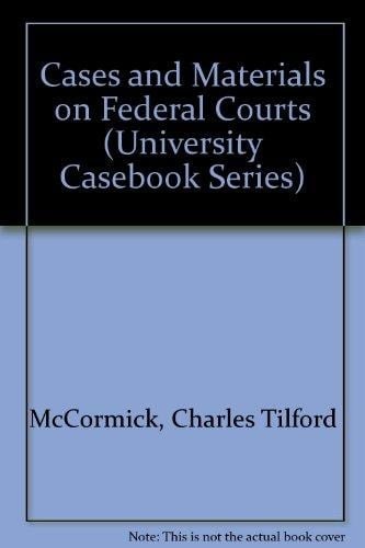 Cases and Materials on Federal Courts (University Casebook Series)