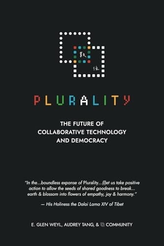 Plurality The Future of Collaborative Technology and Democracy