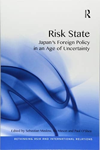 Risk State Japan's Foreign Policy in an Age of Uncertainty