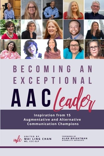 Becoming an Exceptional AAC Leader Inspiration from 15 Augmentative and Alternative Communication Champions