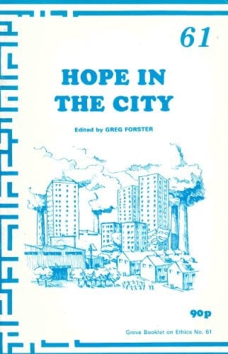 Hope in the City A Response to the Archbishop's Commission Report on Urban Priority Areas, Faith in the City. (Church House Publishing 1985)