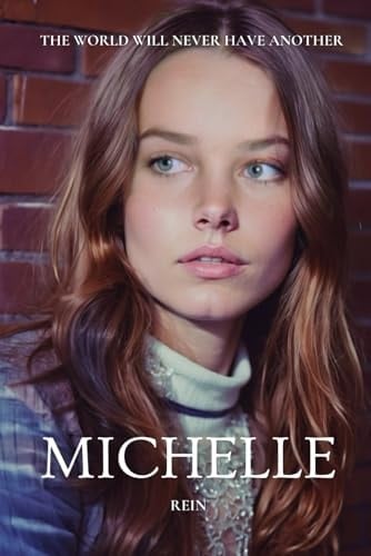 THE WORLD WILL NEVER HAVE ANOTHER MICHELLE: The incredible life of Michelle Phillips and The Mamas and the Papas