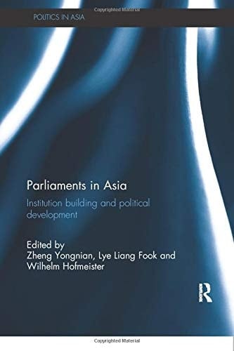 Parliaments in Asia Institution Building and Political Development