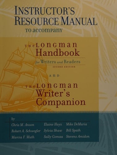 Instructor's Resource Manual to Accompany Anson/Schwegler The Longman Handbook for Writers and Readers, Second Edition, and Anson/Schwegler/Muth The Longman Writer's Companion