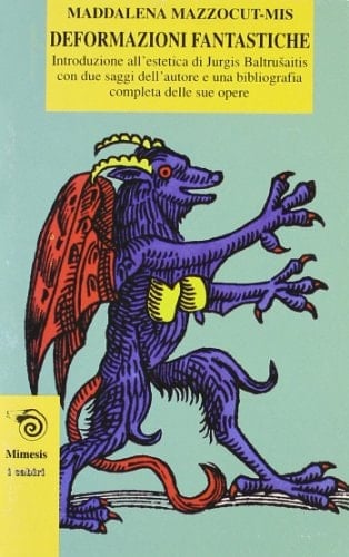 Deformazioni fantastiche introduzione all'estetica di Jurgis Baltrušaitis