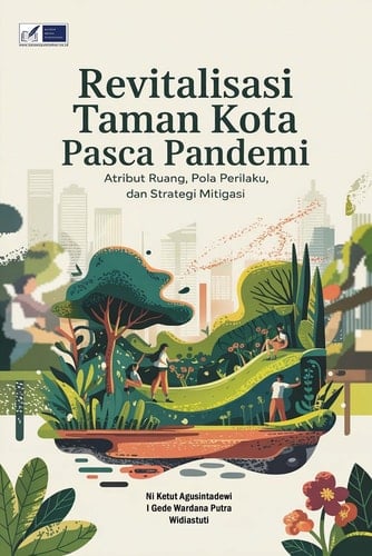Revitalisasi Taman Kota Pasca Pandemi - Atribut Ruang, Pola Perilaku, dan Strategi Mitigasi
