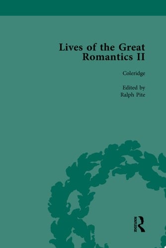 Lives of the Great Romantics, Part II, Volume 2 Keats, Coleridge and Scott by their Contemporaries