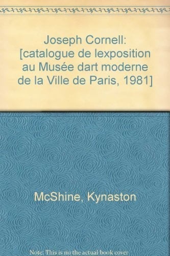 Joseph Cornell exposition , MAM/Musée d'art moderne de la ville de Paris, 15 octobre-6 décembre 1981