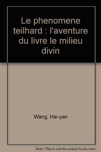Le phénomène Teilhard l'aventure du livre Le milieu divin