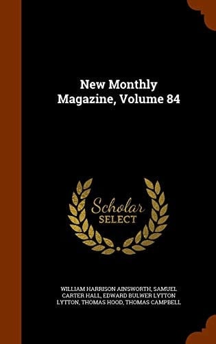 New Monthly Magazine, Volume 84