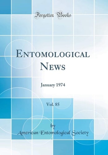 Entomological News, Vol. 85 January 1974 (Classic Reprint)