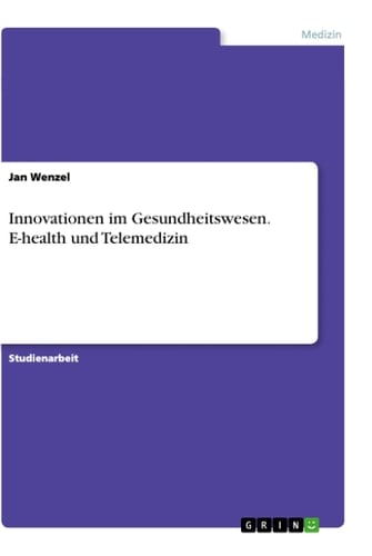 Innovationen im Gesundheitswesen. E-health und Telemedizin