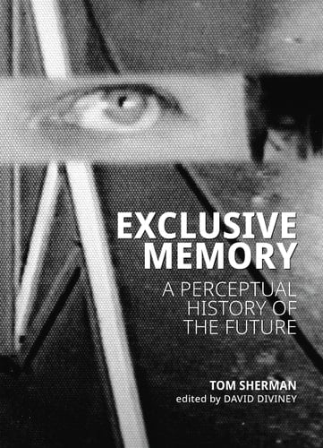 Exclusive Memory A Perceptual History of the Future