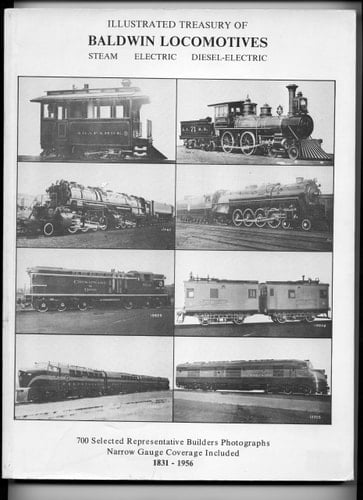 Illustrated Treasury of Baldwin Locomotives, 1831-1956