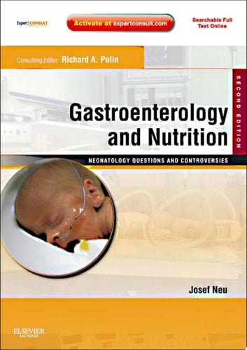 Gastroenterology and Nutrition: Neonatology Questions and Controversies Series E-Book