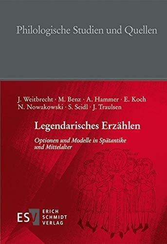 Legendarisches Erzählen Optionen und Modelle in Spätantike und Mittelalter