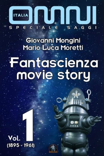 Fantascienza Movie Story: Volume 1 (1895 - 1961) (Italian Edition)