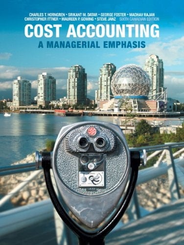 Cost Accounting: A Managerial Emphasis, Sixth Canadian Edition with MyAccountingLab (6th Edition)