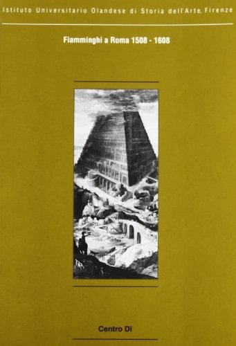 Fiamminghi a Roma: 1508-1608 : proceedings of the symposium held at Museum Catharijneconvent, Utrecht, 13 March 1995 (Italia e i Paesi Bassi)