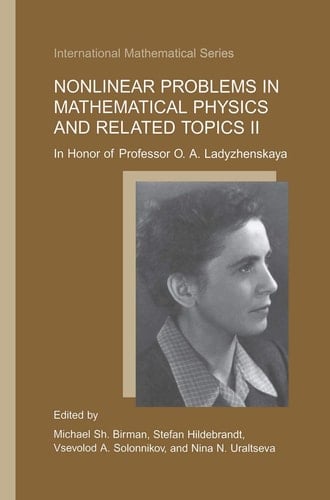 Nonlinear Problems in Mathematical Physics and Related Topics II In Honor of Professor O.A. Ladyzhenskaya