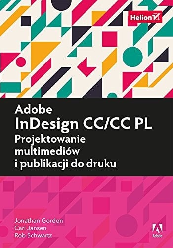 Adobe InDesign CC/CC PL projektowanie multimediów i publikacji do druku