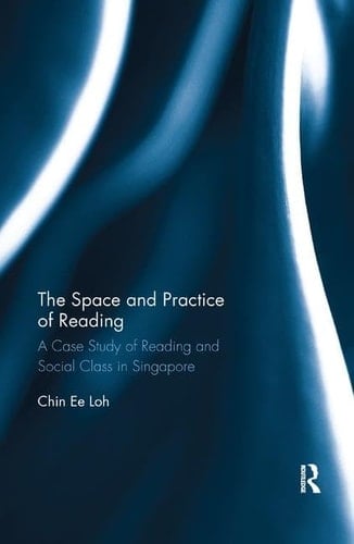 The Space and Practice of Reading A Case Study of Reading and Social Class in Singapore