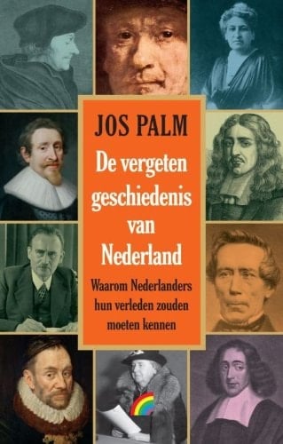 De vergeten geschiedenis van Nederland waarom Nederlanders hun verleden zouden moeten kennen