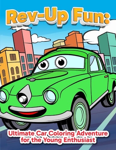 Rev-Up Fun: Ultimate Car Coloring Adventure for the Young Kids & Enthusiasts (Coloring Books)
