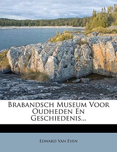 Brabandsch Museum Voor Oudheden En Geschiedenis... (Dutch Edition)