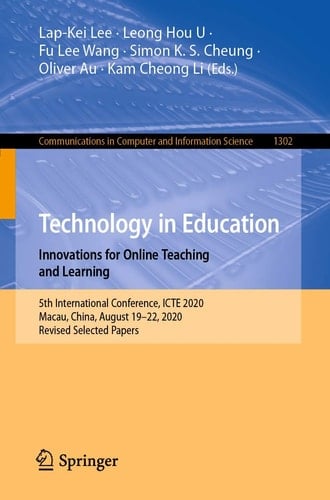 Technology in Education. Innovations for Online Teaching and Learning 5th International Conference, ICTE 2020, Macau, China, August 19-22, 2020, Revised Selected Papers